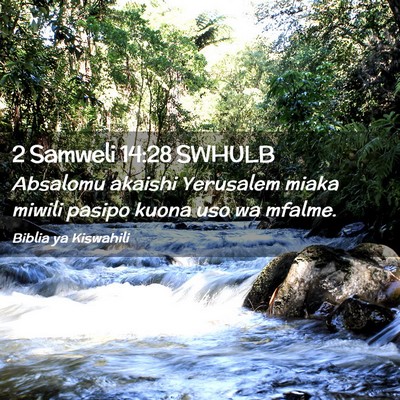 Picture 02 - 2 Samweli 14:28 SWHULB - Absalomu akaishi Yerusalem miaka miwili pasipo - Bible Verse Picture