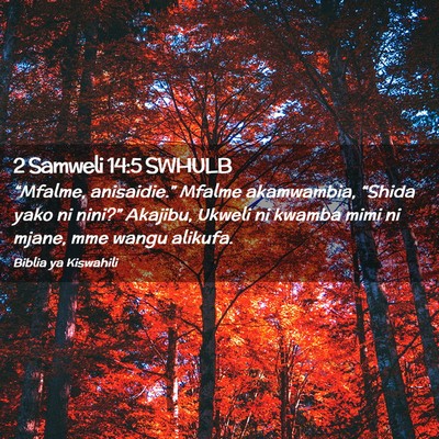Picture 02 - 2 Samweli 14:5 SWHULB - “Mfalme, anisaidie.” Mfalme akamwambia, - Bible Verse Picture