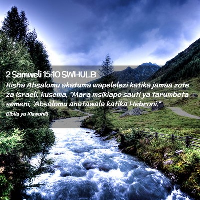 Picture 02 - 2 Samweli 15:10 SWHULB - Kisha Absalomu akatuma wapelelezi katika jamaa - Bible Verse Picture