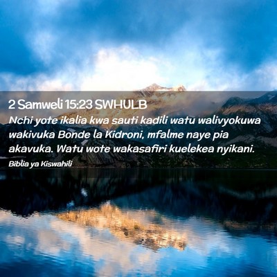 Picture 02 - 2 Samweli 15:23 SWHULB - Nchi yote ikalia kwa sauti kadili watu - Bible Verse Picture