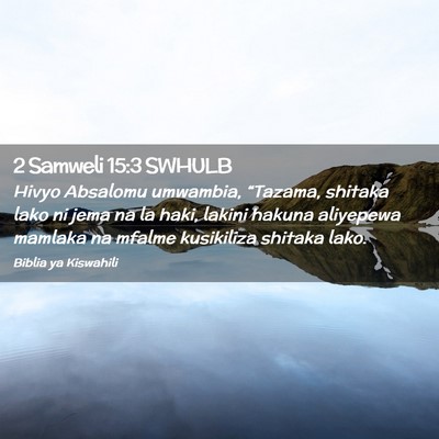 Picture 02 - 2 Samweli 15:3 SWHULB - Hivyo Absalomu umwambia, “Tazama, shitaka lako - Bible Verse Picture