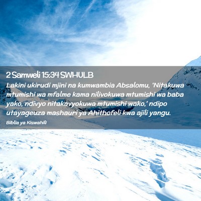 Picture 02 - 2 Samweli 15:34 SWHULB - Lakini ukirudi mjini na kumwambia Absalomu, - Bible Verse Picture