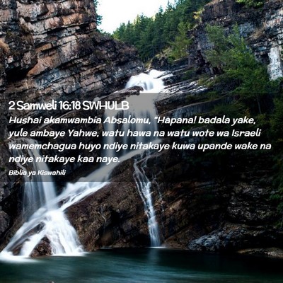 Picture 02 - 2 Samweli 16:18 SWHULB - Hushai akamwambia Absalomu, “Hapana! badala - Bible Verse Picture