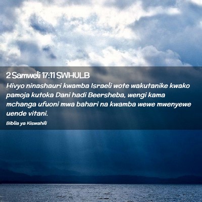 Picture 02 - 2 Samweli 17:11 SWHULB - Hivyo ninashauri kwamba Israeli wote wakutanike - Bible Verse Picture
