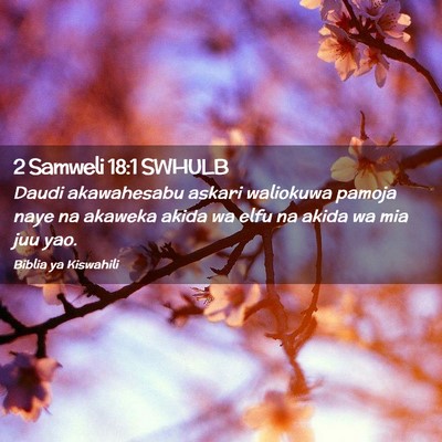 Picture 02 - 2 Samweli 18:1 SWHULB - Daudi akawahesabu askari waliokuwa pamoja naye na - Bible Verse Picture