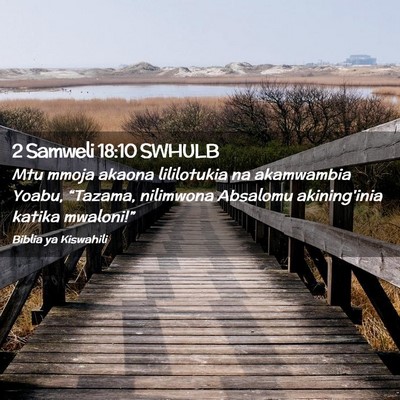 Picture 02 - 2 Samweli 18:10 SWHULB - Mtu mmoja akaona lililotukia na akamwambia Yoabu, - Bible Verse Picture