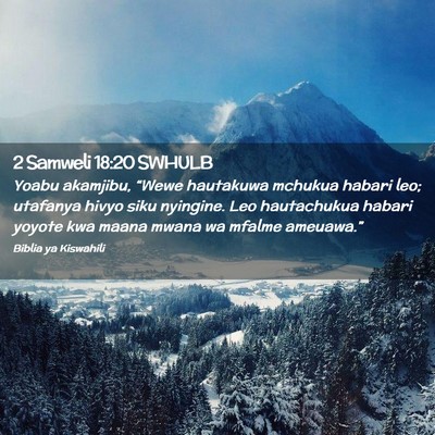 Picture 02 - 2 Samweli 18:20 SWHULB - Yoabu akamjibu, “Wewe hautakuwa mchukua habari - Bible Verse Picture