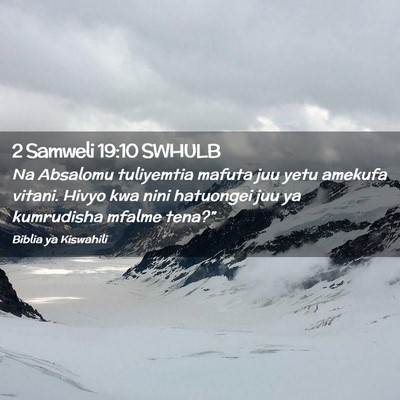 Picture 02 - 2 Samweli 19:10 SWHULB - Na Absalomu tuliyemtia mafuta juu yetu amekufa - Bible Verse Picture