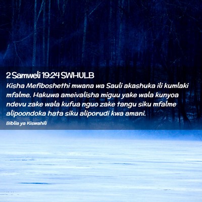 Picture 02 - 2 Samweli 19:24 SWHULB - Kisha Mefiboshethi mwana wa Sauli akashuka ili - Bible Verse Picture