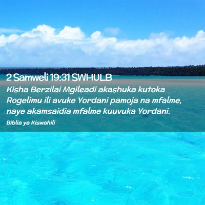 Picture 02 - 2 Samweli 19:31 SWHULB - Kisha Berzilai Mgileadi akashuka kutoka Rogelimu - Bible Verse Picture