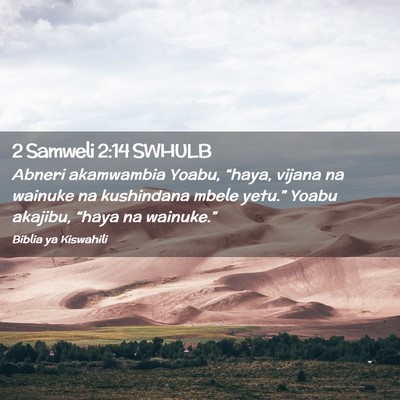 Picture 02 - 2 Samweli 2:14 SWHULB - Abneri akamwambia Yoabu, “haya, vijana na - Bible Verse Picture