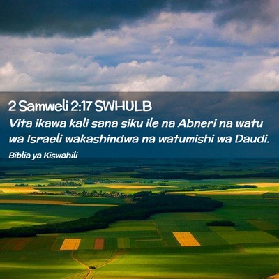Picture 02 - 2 Samweli 2:17 SWHULB - Vita ikawa kali sana siku ile na Abneri na watu - Bible Verse Picture