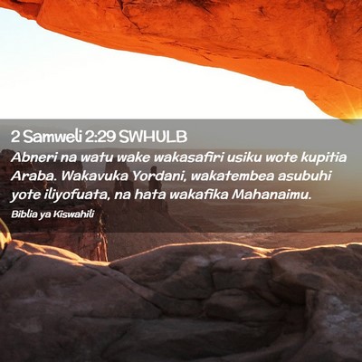 Picture 02 - 2 Samweli 2:29 SWHULB - Abneri na watu wake wakasafiri usiku wote kupitia - Bible Verse Picture