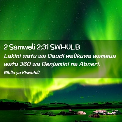 Picture 02 - 2 Samweli 2:31 SWHULB - Lakini watu wa Daudi walikuwa wameua watu 360 wa - Bible Verse Picture