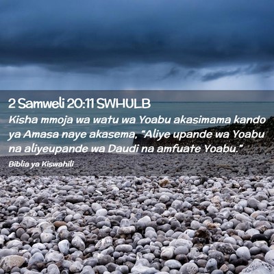 Picture 02 - 2 Samweli 20:11 SWHULB - Kisha mmoja wa watu wa Yoabu akasimama kando ya - Bible Verse Picture