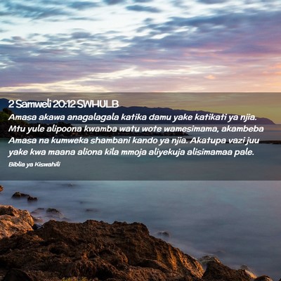 Picture 02 - 2 Samweli 20:12 SWHULB - Amasa akawa anagalagala katika damu yake katikati - Bible Verse Picture