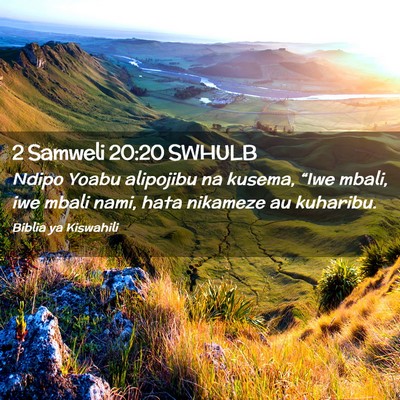 Picture 02 - 2 Samweli 20:20 SWHULB - Ndipo Yoabu alipojibu na kusema, “Iwe mbali, - Bible Verse Picture