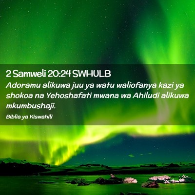Picture 02 - 2 Samweli 20:24 SWHULB - Adoramu alikuwa juu ya watu waliofanya kazi ya - Bible Verse Picture