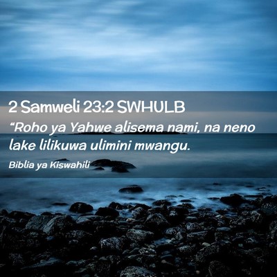 Picture 02 - 2 Samweli 23:2 SWHULB - “Roho ya Yahwe alisema nami, na neno lake - Bible Verse Picture