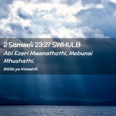 Picture 02 - 2 Samweli 23:27 SWHULB - Abi Ezeri Mwanathothi, Mebunai - Bible Verse Picture