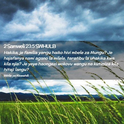Picture 02 - 2 Samweli 23:5 SWHULB - Hakika, je familia yangu haiko hivi mbele za - Bible Verse Picture