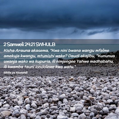 Picture 02 - 2 Samweli 24:21 SWHULB - Kisha Arauna akasema, “Kwa nini bwana wangu - Bible Verse Picture