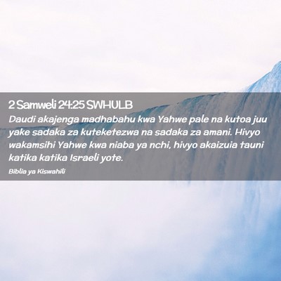 Picture 02 - 2 Samweli 24:25 SWHULB - Daudi akajenga madhabahu kwa Yahwe pale na kutoa - Bible Verse Picture