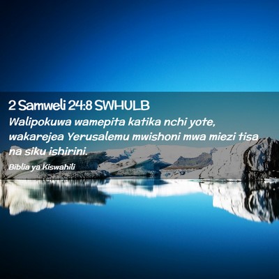 Picture 02 - 2 Samweli 24:8 SWHULB - Walipokuwa wamepita katika nchi yote, wakarejea - Bible Verse Picture