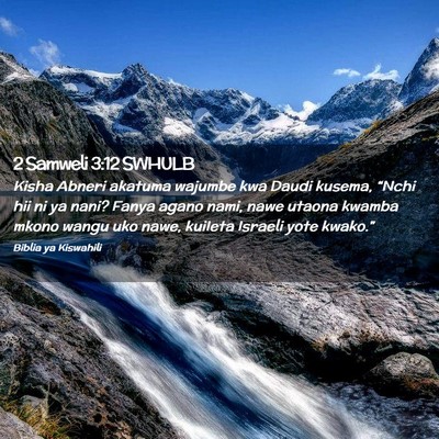 Picture 02 - 2 Samweli 3:12 SWHULB - Kisha Abneri akatuma wajumbe kwa Daudi kusema, - Bible Verse Picture