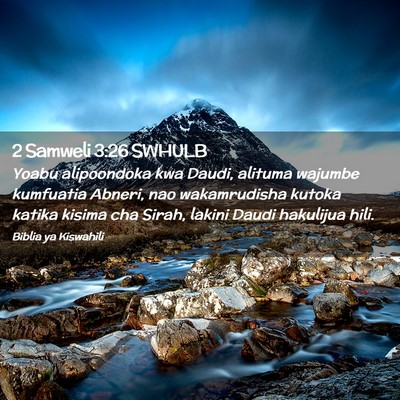 Picture 02 - 2 Samweli 3:26 SWHULB - Yoabu alipoondoka kwa Daudi, alituma wajumbe - Bible Verse Picture