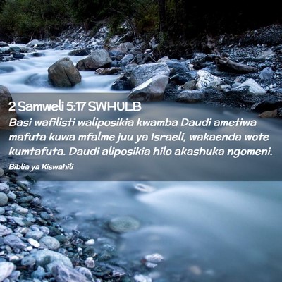 Picture 02 - 2 Samweli 5:17 SWHULB - Basi wafilisti waliposikia kwamba Daudi ametiwa - Bible Verse Picture