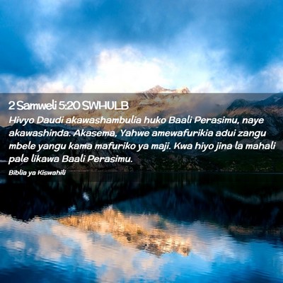 Picture 02 - 2 Samweli 5:20 SWHULB - Hivyo Daudi akawashambulia huko Baali Perasimu, - Bible Verse Picture
