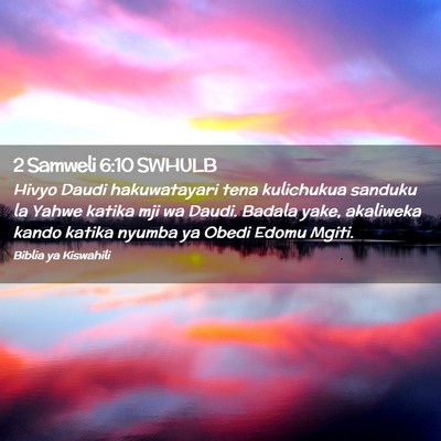 Picture 02 - 2 Samweli 6:10 SWHULB - Hivyo Daudi hakuwatayari tena kulichukua sanduku - Bible Verse Picture