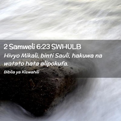 Picture 02 - 2 Samweli 6:23 SWHULB - Hivyo Mikali, binti Sauli, hakuwa na watato hata - Bible Verse Picture
