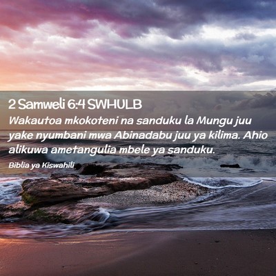 Picture 02 - 2 Samweli 6:4 SWHULB - Wakautoa mkokoteni na sanduku la Mungu juu yake - Bible Verse Picture