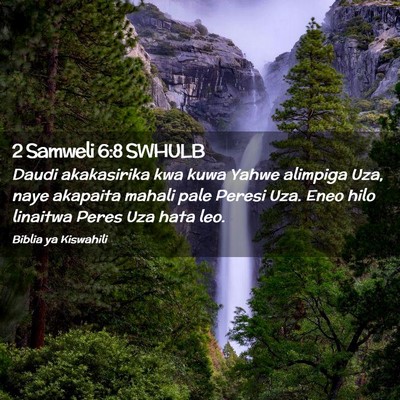 Picture 02 - 2 Samweli 6:8 SWHULB - Daudi akakasirika kwa kuwa Yahwe alimpiga Uza, - Bible Verse Picture