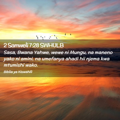Picture 02 - 2 Samweli 7:28 SWHULB - Sasa, Bwana Yahwe, wewe ni Mungu, na maneno yako - Bible Verse Picture