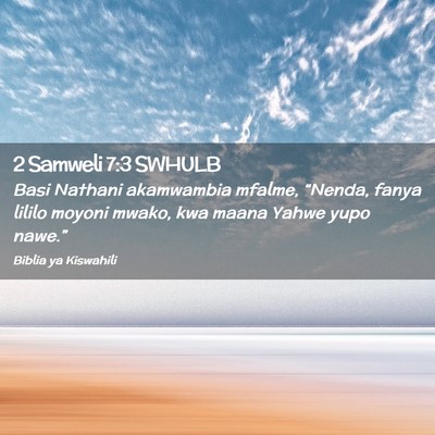 Picture 02 - 2 Samweli 7:3 SWHULB - Basi Nathani akamwambia mfalme, “Nenda, fanya - Bible Verse Picture