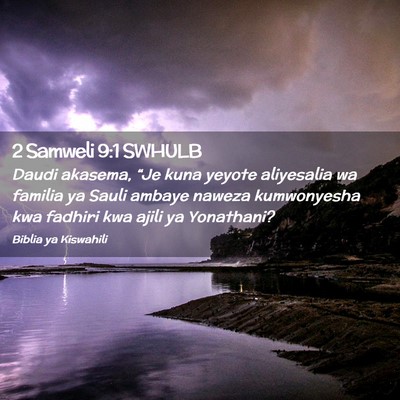 Picture 02 - 2 Samweli 9:1 SWHULB - Daudi akasema, “Je kuna yeyote aliyesalia wa - Bible Verse Picture