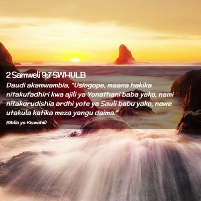 Picture 02 - 2 Samweli 9:7 SWHULB - Daudi akamwambia, “Usiogope, maana hakika - Bible Verse Picture
