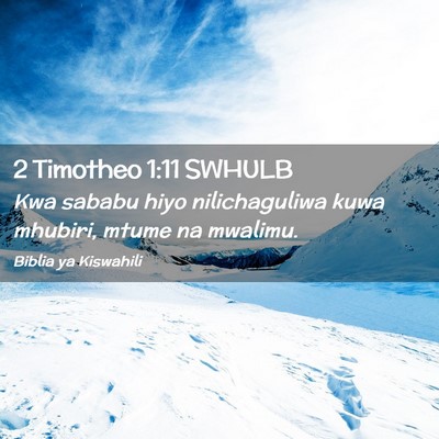 Picture 02 - 2 Timotheo 1:11 SWHULB - Kwa sababu hiyo nilichaguliwa kuwa mhubiri, mtume - Bible Verse Picture