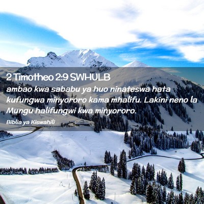 Picture 02 - 2 Timotheo 2:9 SWHULB - ambao kwa sababu ya huo ninateswa hata kufungwa - Bible Verse Picture