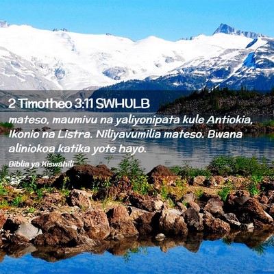 Picture 02 - 2 Timotheo 3:11 SWHULB - mateso, maumivu na yaliyonipata kule Antiokia, - Bible Verse Picture
