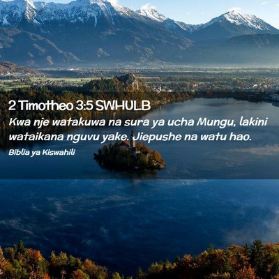 Picture 02 - 2 Timotheo 3:5 SWHULB - Kwa nje watakuwa na sura ya ucha Mungu, lakini - Bible Verse Picture