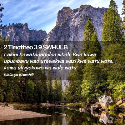 Picture 02 - 2 Timotheo 3:9 SWHULB - Lakini hawataendelea mbali. Kwa kuwa upumbavu wao - Bible Verse Picture