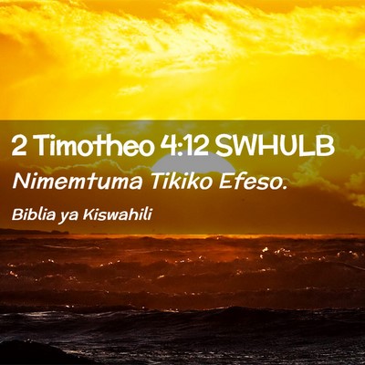 Picture 02 - 2 Timotheo 4:12 SWHULB - Nimemtuma Tikiko - Bible Verse Picture