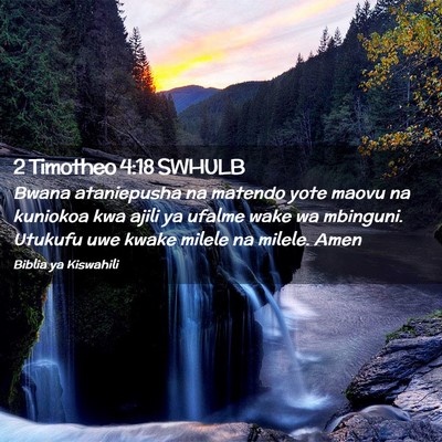 Picture 02 - 2 Timotheo 4:18 SWHULB - Bwana ataniepusha na matendo yote maovu na - Bible Verse Picture