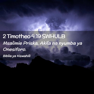 Picture 02 - 2 Timotheo 4:19 SWHULB - Msalimie Priska, Akila na nyumba ya - Bible Verse Picture
