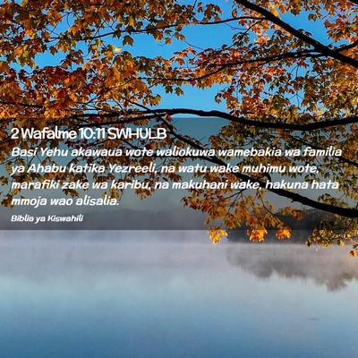 Picture 02 - 2 Wafalme 10:11 SWHULB - Basi Yehu akawaua wote waliokuwa wamebakia wa - Bible Verse Picture