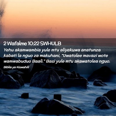 Picture 02 - 2 Wafalme 10:22 SWHULB - Yehu akamwambia yule mtu aliyekuwa anatunza - Bible Verse Picture